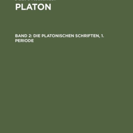 Die Platonischen Schriften, 1. Periode