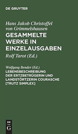 Lebensbeschreibung Der Ertzbetrügerin Und Landstörtzerin Courasche [Trutz Simplex]