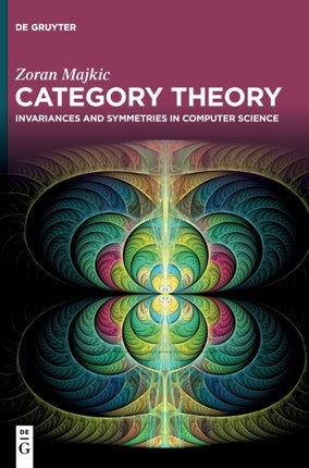 Category Theory: Invariances and Symmetries in Computer Science