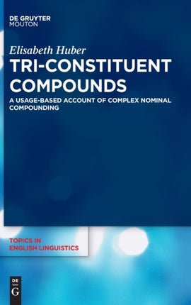 Tri-Constituent Compounds: A Usage-Based Account