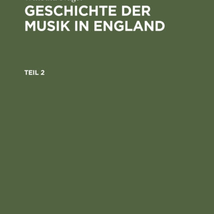 Wilibald Nagel: Geschichte Der Musik in England.