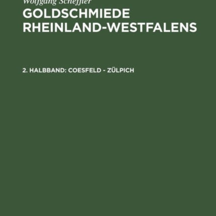 Goldschmiede Rheinland-Westfalens, 2. Halbband, Coesfeld - Zülpich