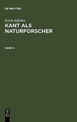 Adickes, Erich: Kant als Naturforscher. Band II