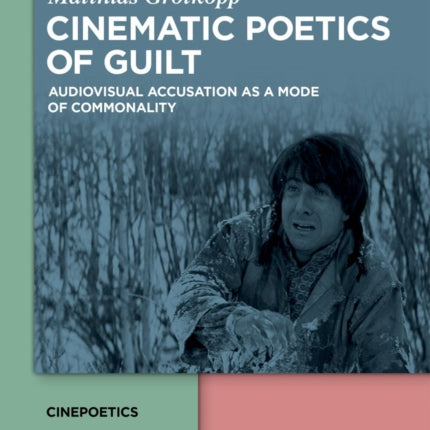 Cinematic Poetics of Guilt: Audiovisual Accusation as a Mode of Commonality