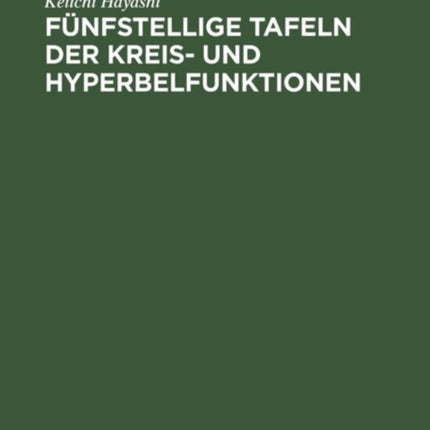 Fünfstellige Tafeln der Kreis- und Hyperbelfunktionen