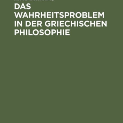 Das Wahrheitsproblem in Der Griechischen Philosophie