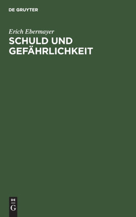 Schuld Und Gefährlichkeit: Im Entwurf Zu Einem Italienischen Strafgesetzbuch