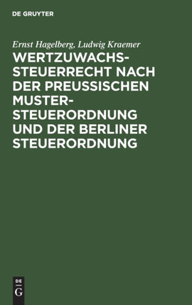 Wertzuwachssteuerrecht Nach Der Preußischen Mustersteuerordnung Und Der Berliner Steuerordnung: Kommentar
