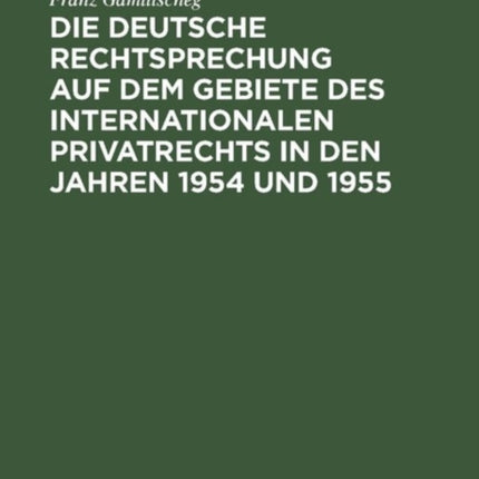 Die Deutsche Rechtsprechung Auf Dem Gebiete Des Internationalen Privatrechts in Den Jahren 1954 Und 1955