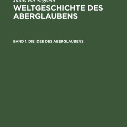 Die Idee Des Aberglaubens: Sein Wachsen Und Werden