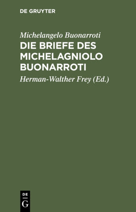 Die Briefe Des Michelagniolo Buonarroti
