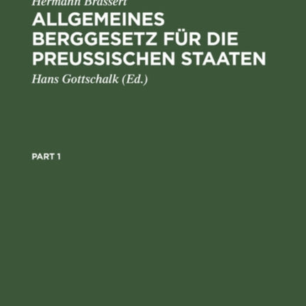 Allgemeines Berggesetz Für Die Preussischen Staaten: Mit Kommentar