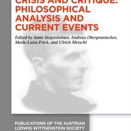 Crisis and Critique: Philosophical Analysis and Current Events: Proceedings of the 42nd International Ludwig Wittgenstein Symposium
