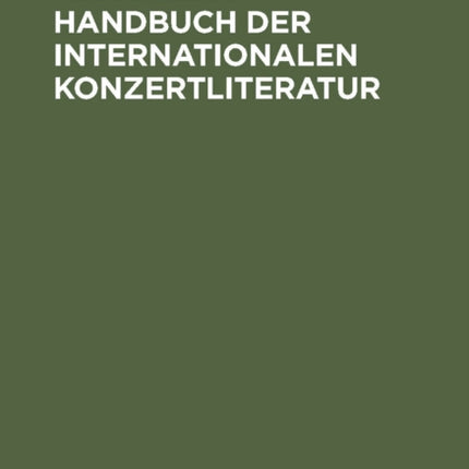 Handbuch Der Internationalen Konzertliteratur