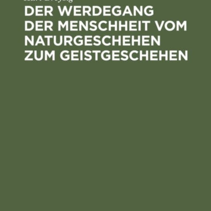 Der Werdegang Der Menschheit Vom Naturgeschehen Zum Geistgeschehen