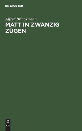 Matt in Zwanzig Zügen: Einfälle Und Reinfälle. Ein Lehr- Und Lesebuch