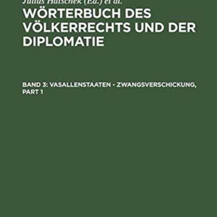 Wörterbuch des Völkerrechts und der Diplomatie, Band 3, Vasallenstaaten - Zwangsverschickung