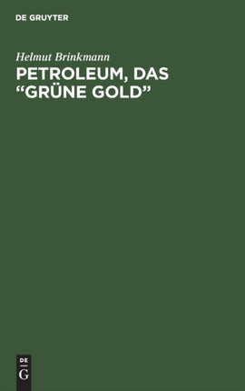 Petroleum, das  grüne Gold