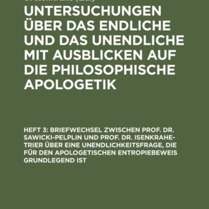 Briefwechsel Zwischen Prof. Dr. Sawicki-Pelplin Und Prof. Dr. Isenkrahe-Trier Über Eine Unendlichkeitsfrage, Die Für Den Apologetischen Entropiebeweis Grundlegend Ist