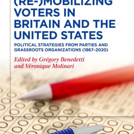 (Re-)Mobilizing Voters in Britain and the United States: Political Strategies from Parties and Grassroots Organisations (1867–2020)