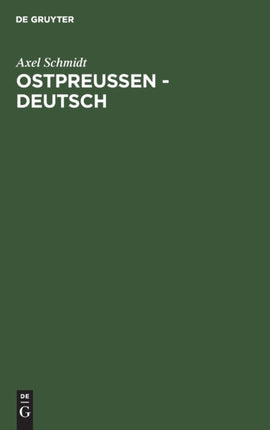 Ostpreussen - Deutsch: In Vergangenheit, Gegenwart Und Zukunft