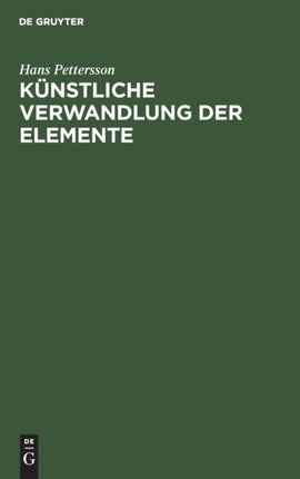 Künstliche Verwandlung Der Elemente: (Zertrümmerung Der Atome)