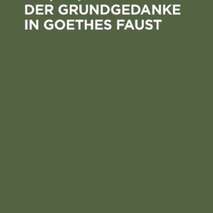 Der Grundgedanke in Goethes Faust