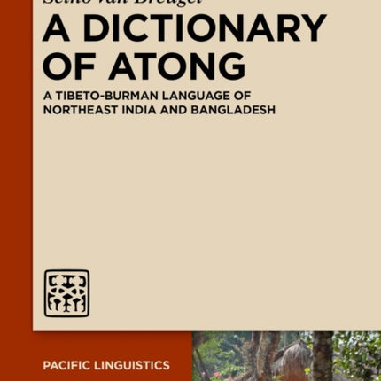 A Dictionary of Atong: A Tibeto-Burman Language of Northeast India and Bangladesh
