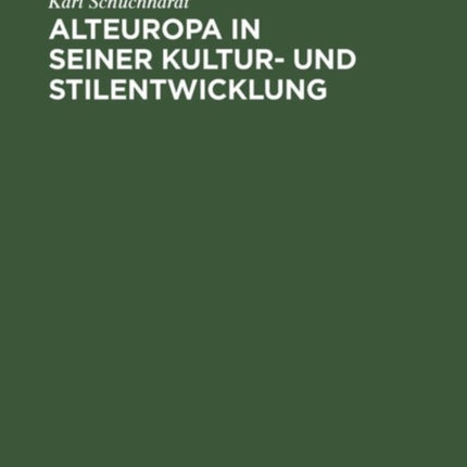 Alteuropa in seiner Kultur- und Stilentwicklung