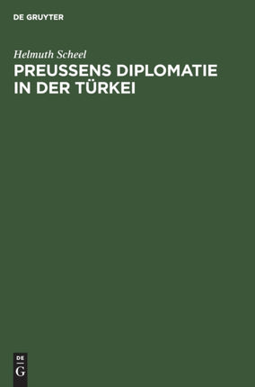 Preussens Diplomatie in Der Türkei: 1721-1774