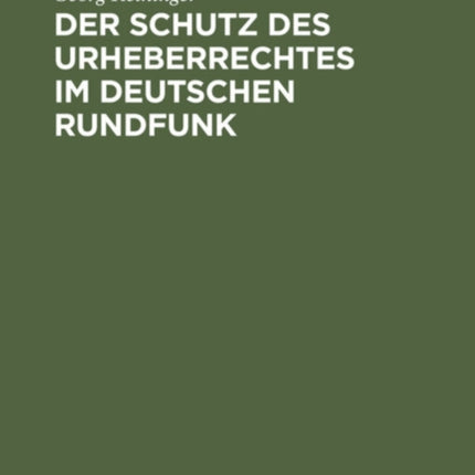 Der Schutz Des Urheberrechtes Im Deutschen Rundfunk: Inaugural-Dissertation