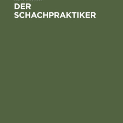 Der Schachpraktiker: Ein Wegweiser Für Lernende