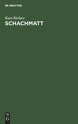 Schachmatt: Eine Lehrreiche Plauderei Für Fortgeschrittene Über Den Mattangriff Im Schach