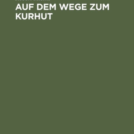 Auf Dem Wege Zum Kurhut: Ein Erinnerungsbuch an Den Zug Des Burggrafen Friedrich Von Nürnberg Von Franken Bis in Die Mark Brandenburg Vom 30. Mai Bis Zum 22. Juni 1412