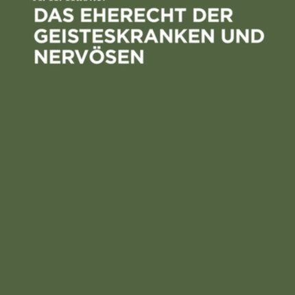 Das Eherecht Der Geisteskranken Und Nervösen