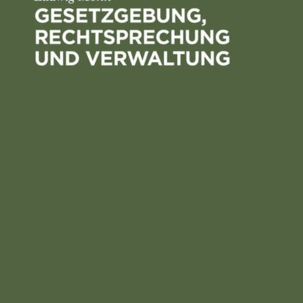 Gesetzgebung, Rechtsprechung Und Verwaltung: Eine Zusammenstellung Der Wichtigsten Geltenden Gesetze, Verordnungen, Anordnungen Und Befehle, Insbesondere Für Groß-Berlin, Sowie Ein Streifzug Durch Die Aktuellen Fragen Der Heutigen Zeit