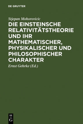 Die Einsteinsche Relativitätstheorie Und Ihr Mathematischer, Physikalischer Und Philosophischer Charakter