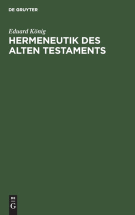 Hermeneutik Des Alten Testaments: Mit Spezieller Berücksichtigung Der Modernen Probleme