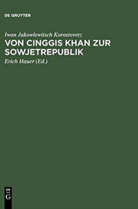 Von Cinggis Khan Zur Sowjetrepublik: Eine Kurze Geschichte Der Mongolei Unter Besonderer Berücksichtigung Der Neuesten Zeit