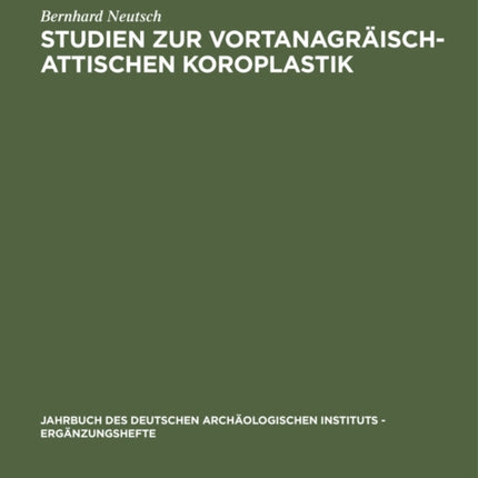 Studien zur vortanagräisch-attischen Koroplastik