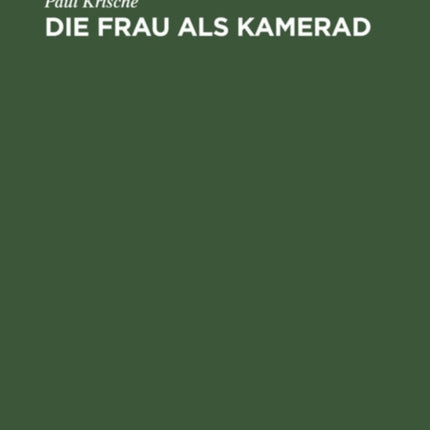 Die Frau ALS Kamerad: Grundsätzliches Zum Problem Des Geschlechtes