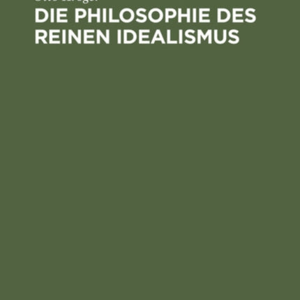 Die Philosophie Des Reinen Idealismus: Eine Weltanschauungslehre
