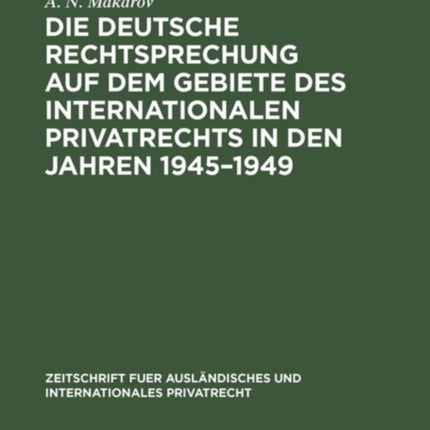 Die deutsche Rechtsprechung auf dem Gebiete des internationalen Privatrechts in den Jahren 1945-1949