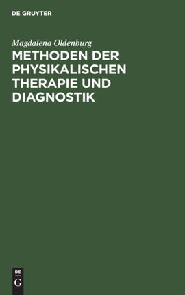 Methoden Der Physikalischen Therapie Und Diagnostik: Hilfsbuch Für Medizinisch-Technische Assistentinnen