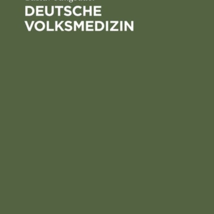 Deutsche Volksmedizin: Ein Grundriß