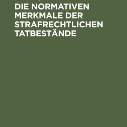 Die normativen Merkmale der strafrechtlichen Tatbestände