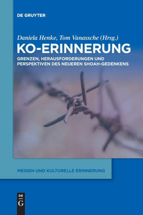 Ko-Erinnerung: Grenzen, Herausforderungen Und Perspektiven Des Neueren Shoah-Gedenkens