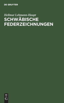Schwäbische Federzeichnungen: Studien Zur Buchillustration Augsburgs Im XV. Jahrhundert