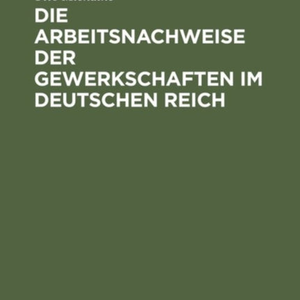 Die Arbeitsnachweise der Gewerkschaften im Deutschen Reich