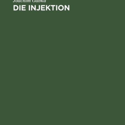 Die Injektion: Technik, Praxis, Komplikationen